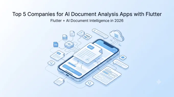 Top 5 Companies for Building AI Document Analysis Apps with Flutter in 2026