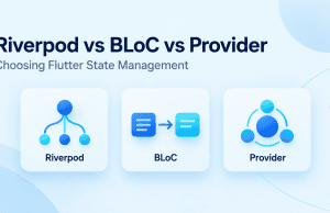 Riverpod vs BLoC vs Provider: Which Fits a Flutter App’s Architecture?