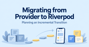 Migrating from Provider to Riverpod: An Incremental Plan and Five Flutter Companies to Evaluate