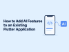 How to Add AI Features to an Existing Flutter Application