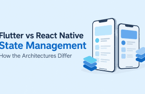Flutter vs React Native State Management: How the Architectures Differ