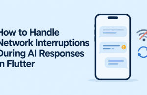 How to Handle Network Interruptions During AI Responses in Flutter