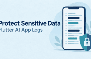 How to Protect Sensitive Information in Flutter AI App Logs