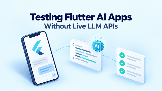 How to Test Flutter AI Applications Without Calling Live LLM APIs