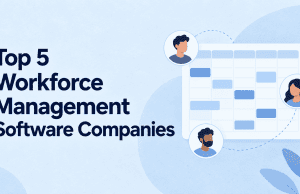 Top 5 Workforce Management Software Companies